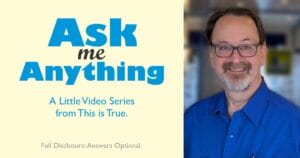 Randy Cassingham, smiling with glasses and a goatee, next to large blue text reading Ask me Anything. Below, smaller text says A Little Video Series from This is True, and Full Disclaimer: Answers Optional.