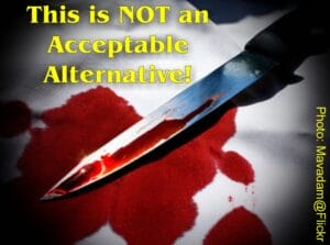 A large, blood-stained knife lies on a white surface with pools of red blood. Bold yellow text reads, This is NOT an Acceptable Alternative!
