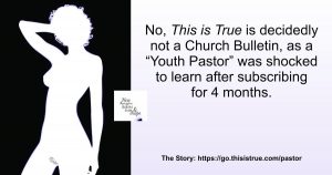 Silhouette of a woman on the left next to text that jokes a Youth Pastor mistook the publication This is True for a church bulletin after subscribing for four months. The silhouette is from Remington's ad, and is described more fully in the caption.