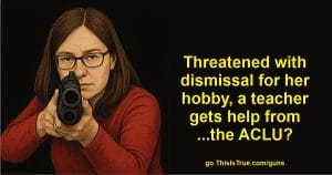 Illustration of a woman with glasses aiming a gun directly at the viewer. Next to her, bold yellow text reads: Threatened with dismissal for her hobby, a teacher gets help from ...the ACLU?
