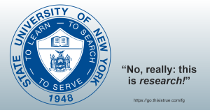The State University of New York seal with the motto “To Learn, To Search, To Serve,” next to the text: “No, really: this is research!” and a website link to this page.