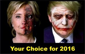 A split-screen image showing Hillary Clinton with a scorched face on the left and Donald Trump with Joker-style face paint on the right, captioned “Your Choice for 2016.”