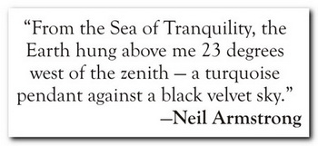 From the Sea of Tranquility, the Earth hung above me 23 degrees west of the zenith — a turquoise pendant against a black velvet sky.